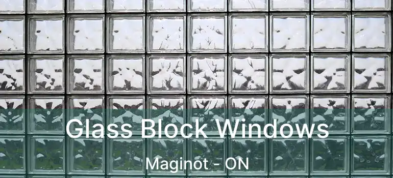  Glass Block Windows Maginot - ON