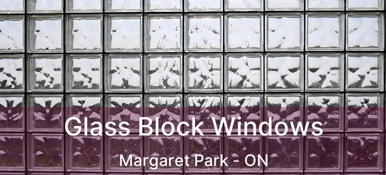  Glass Block Windows Margaret Park - ON