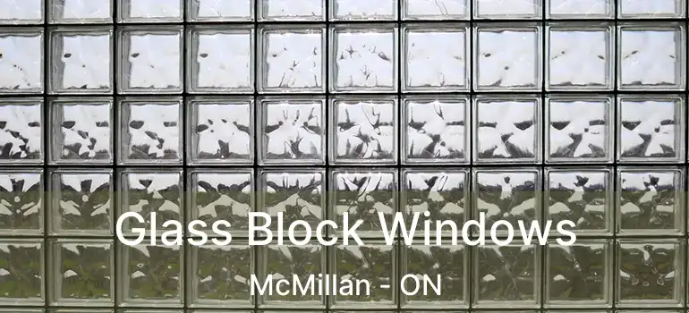  Glass Block Windows McMillan - ON