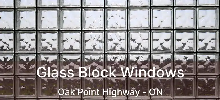  Glass Block Windows Oak Point Highway - ON