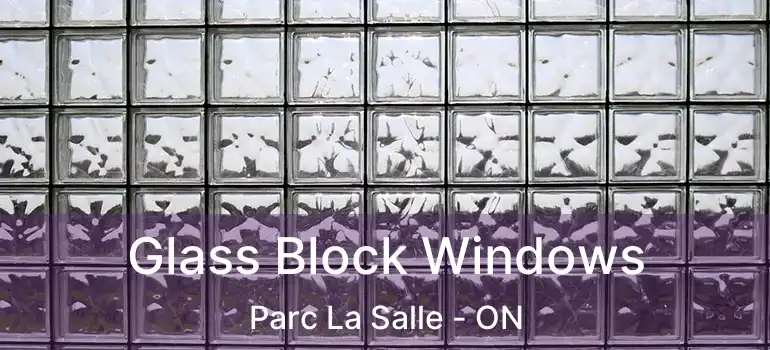  Glass Block Windows Parc La Salle - ON