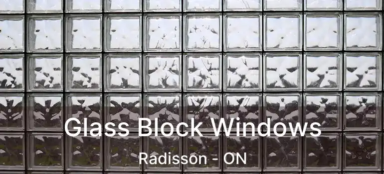  Glass Block Windows Radisson - ON