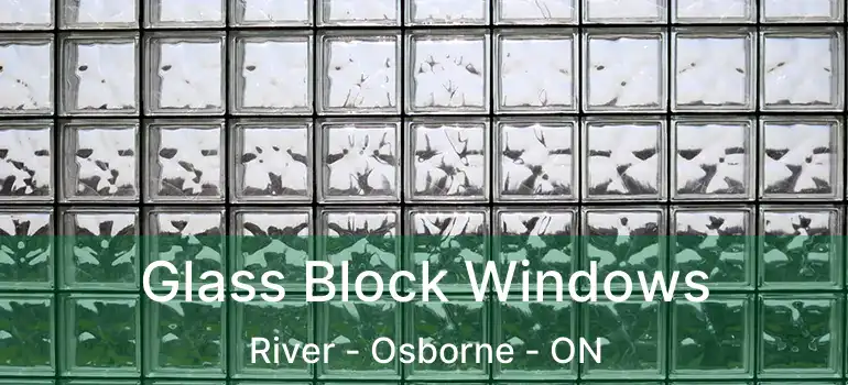  Glass Block Windows River - Osborne - ON