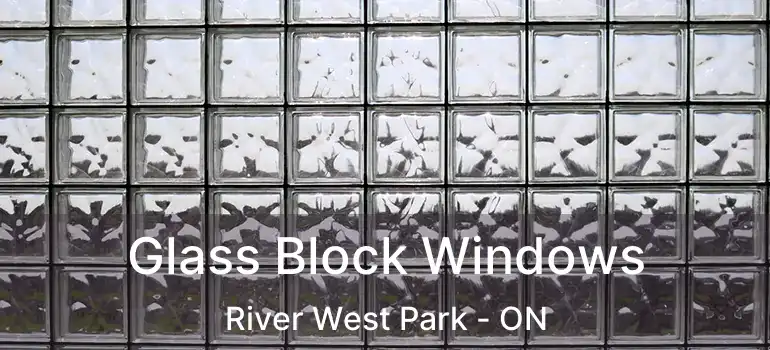  Glass Block Windows River West Park - ON