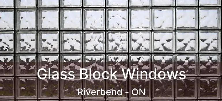  Glass Block Windows Riverbend - ON
