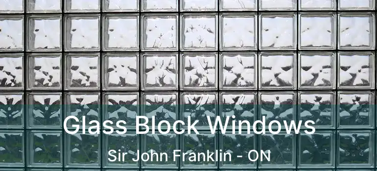  Glass Block Windows Sir John Franklin - ON
