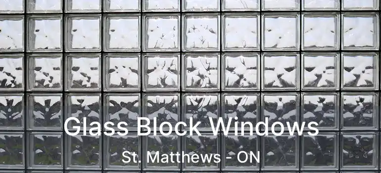 Glass Block Windows St. Matthews - ON