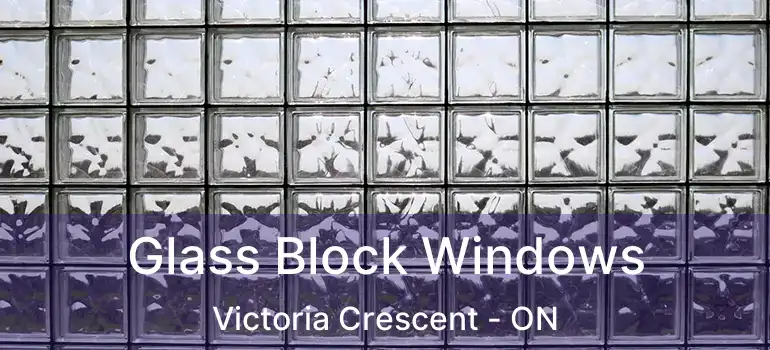  Glass Block Windows Victoria Crescent - ON