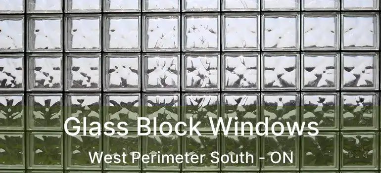  Glass Block Windows West Perimeter South - ON