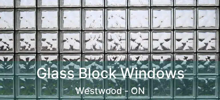  Glass Block Windows Westwood - ON