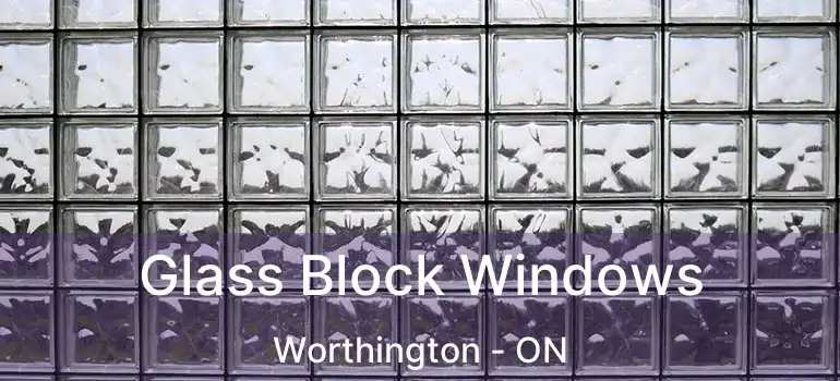  Glass Block Windows Worthington - ON