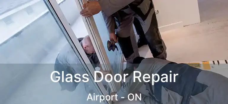  Glass Door Repair Airport - ON