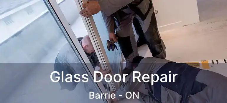  Glass Door Repair Barrie - ON