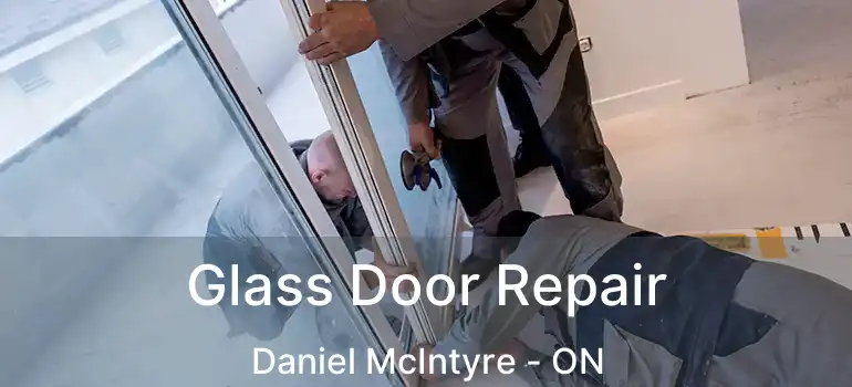  Glass Door Repair Daniel McIntyre - ON
