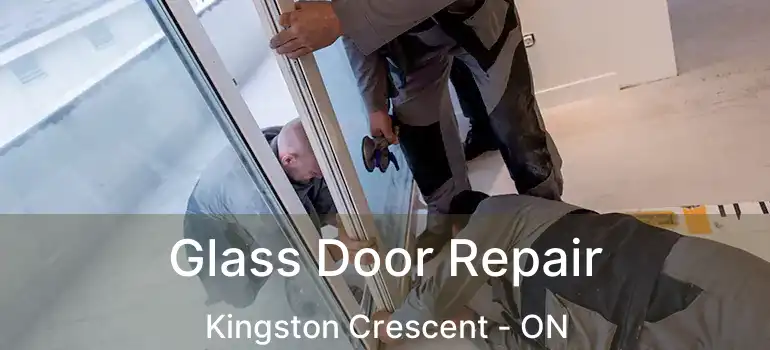  Glass Door Repair Kingston Crescent - ON