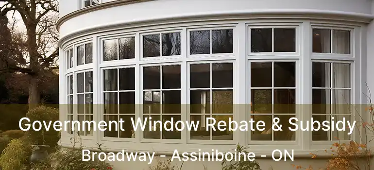 Government Window Rebate & Subsidy Broadway - Assiniboine - ON