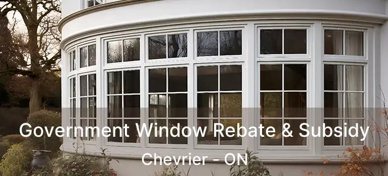  Government Window Rebate & Subsidy Chevrier - ON