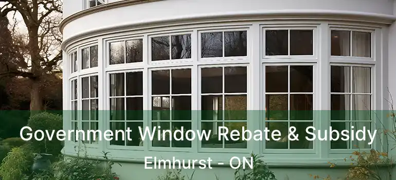  Government Window Rebate & Subsidy Elmhurst - ON