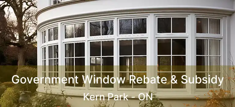  Government Window Rebate & Subsidy Kern Park - ON