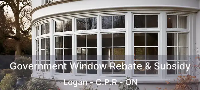  Government Window Rebate & Subsidy Logan - C.P.R - ON