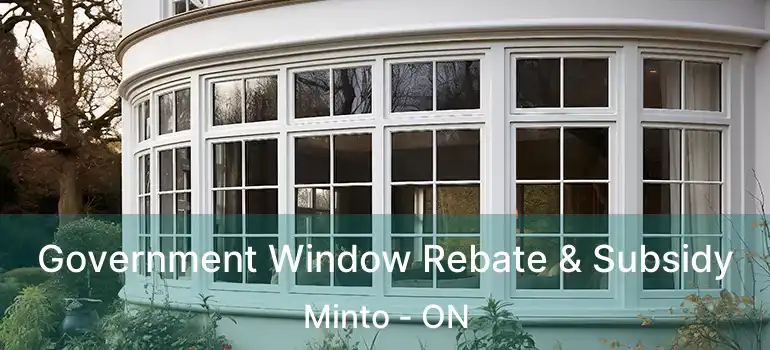  Government Window Rebate & Subsidy Minto - ON