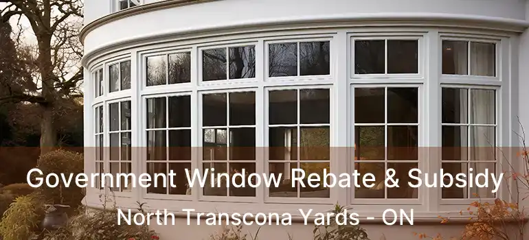  Government Window Rebate & Subsidy North Transcona Yards - ON