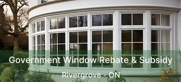  Government Window Rebate & Subsidy Rivergrove - ON