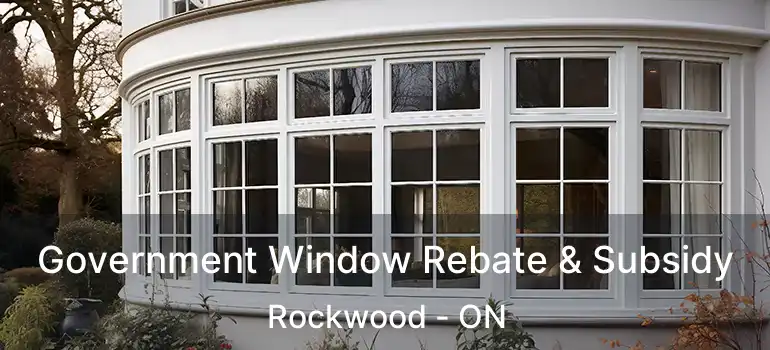  Government Window Rebate & Subsidy Rockwood - ON