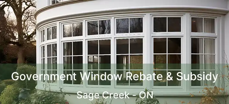  Government Window Rebate & Subsidy Sage Creek - ON