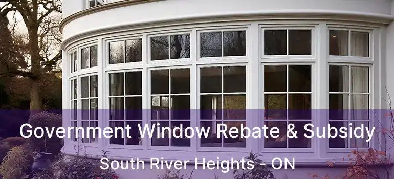 Government Window Rebate & Subsidy South River Heights - ON