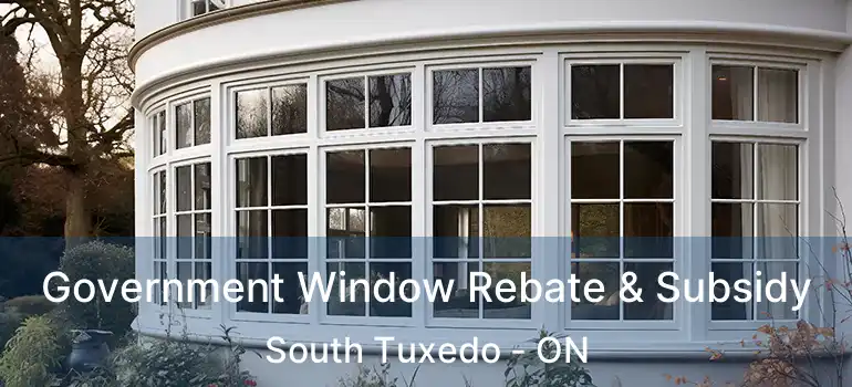  Government Window Rebate & Subsidy South Tuxedo - ON