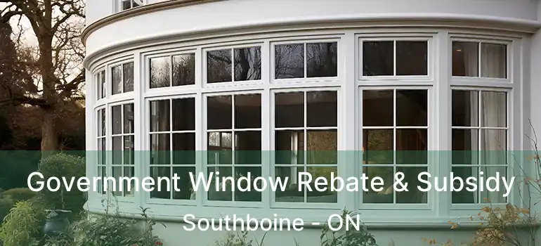  Government Window Rebate & Subsidy Southboine - ON