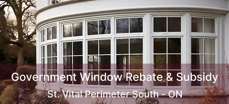  Government Window Rebate & Subsidy St. Vital Perimeter South - ON