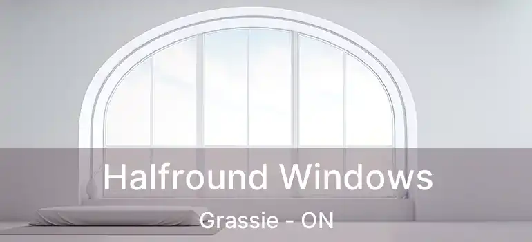  Halfround Windows Grassie - ON
