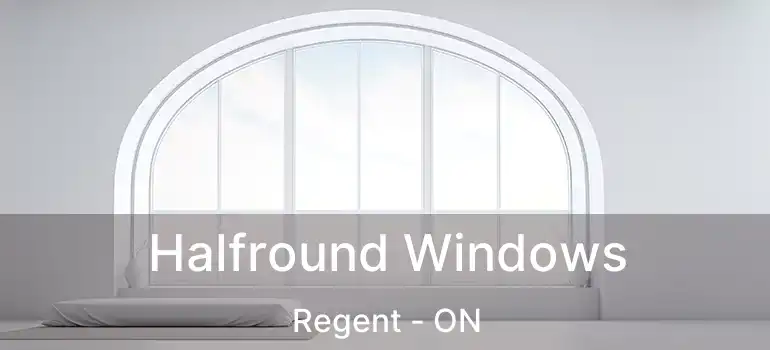  Halfround Windows Regent - ON