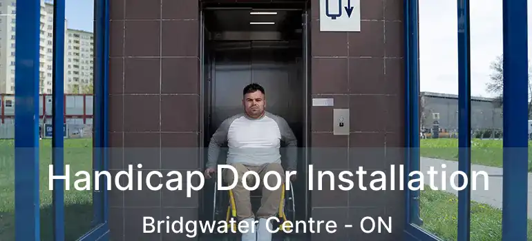 Handicap Door Installation Bridgwater Centre - ON