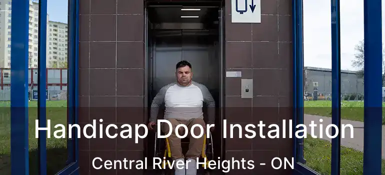  Handicap Door Installation Central River Heights - ON