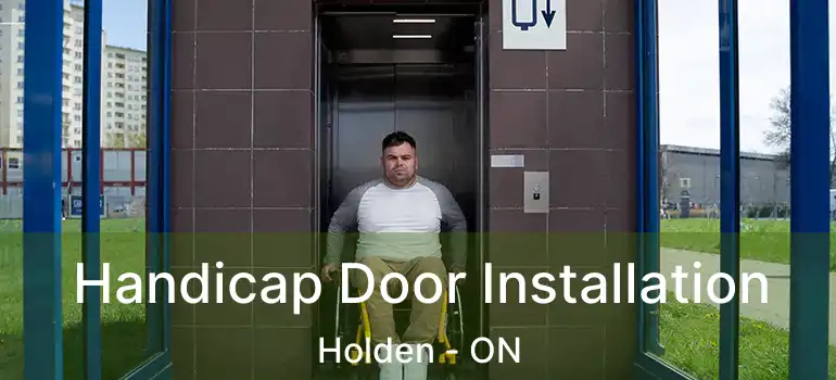  Handicap Door Installation Holden - ON