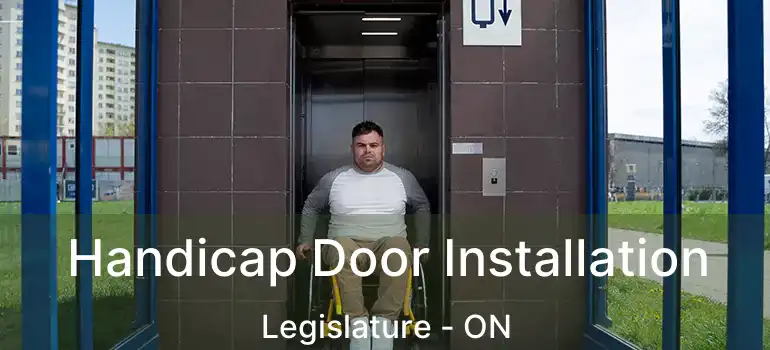  Handicap Door Installation Legislature - ON