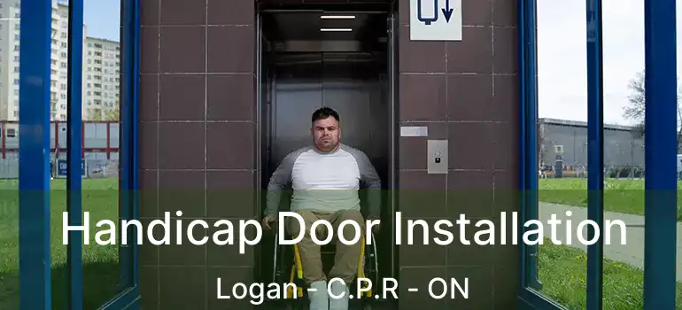  Handicap Door Installation Logan - C.P.R - ON