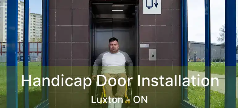  Handicap Door Installation Luxton - ON