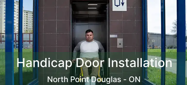  Handicap Door Installation North Point Douglas - ON