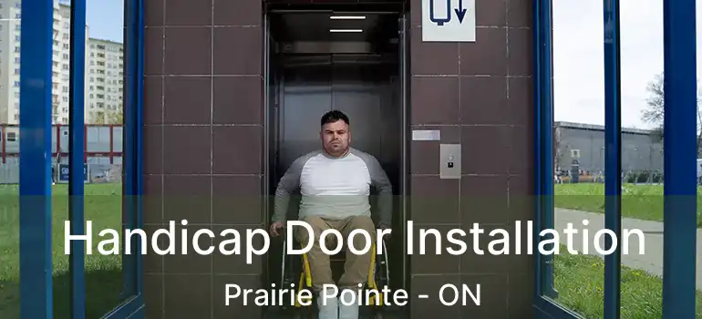  Handicap Door Installation Prairie Pointe - ON