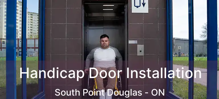  Handicap Door Installation South Point Douglas - ON