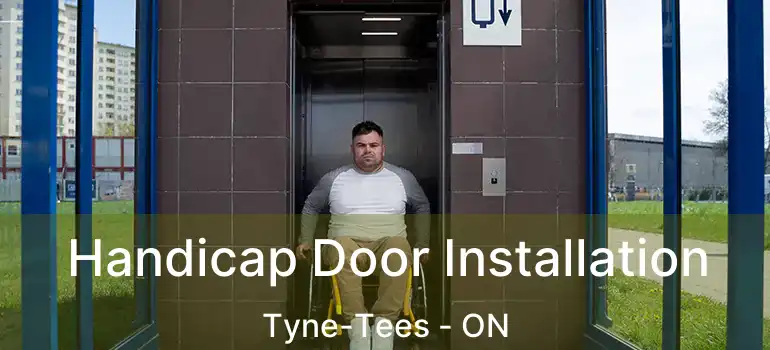  Handicap Door Installation Tyne-Tees - ON