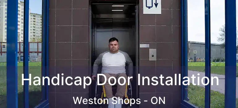  Handicap Door Installation Weston Shops - ON