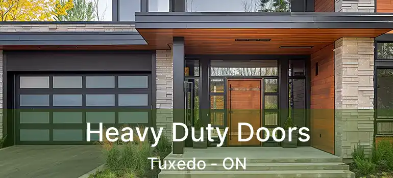  Heavy Duty Doors Tuxedo - ON