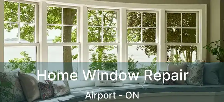  Home Window Repair Airport - ON