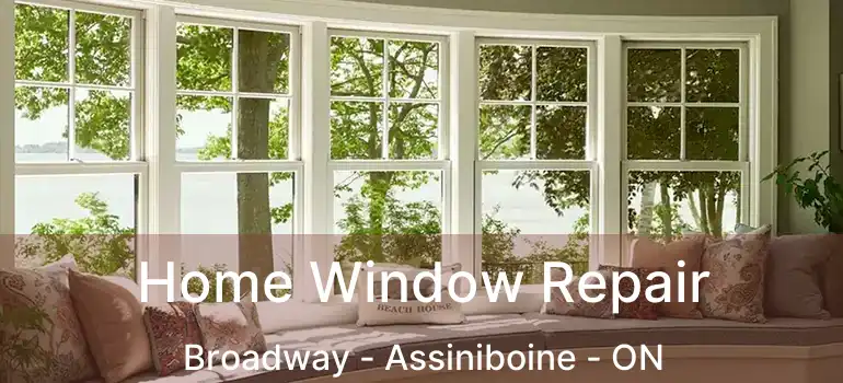  Home Window Repair Broadway - Assiniboine - ON