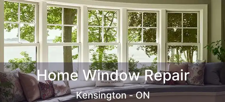  Home Window Repair Kensington - ON